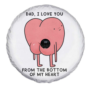Dad I Love You From The Bottom Of My Heart Spare Tire Cover Fathers Day Gifts