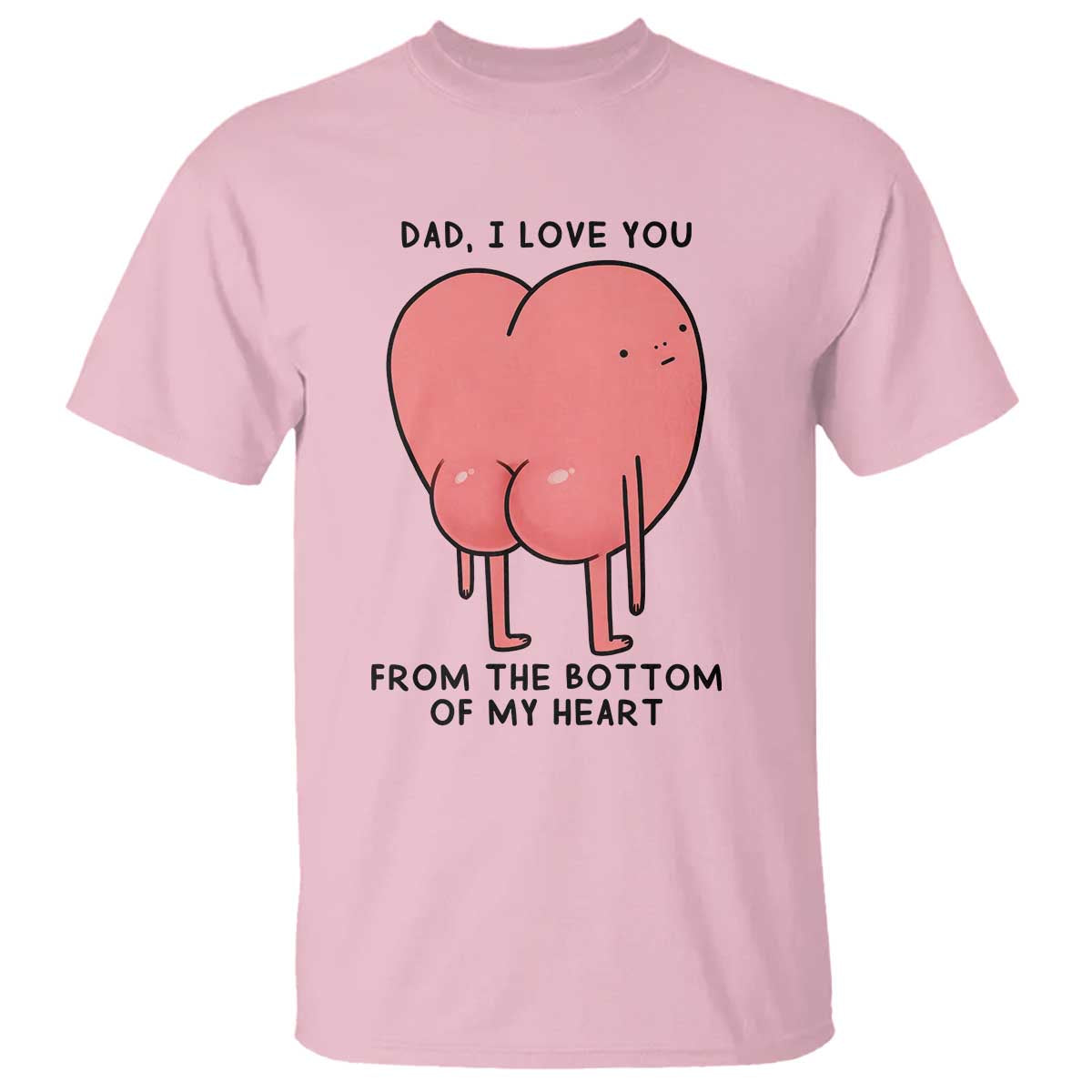Dad I Love You From The Bottom Of My Heart T Shirt Fathers Day Gifts