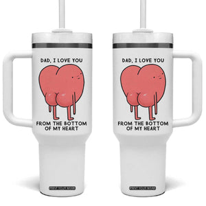 Dad I Love You From The Bottom Of My Heart Tumbler With Handle Fathers Day Gifts