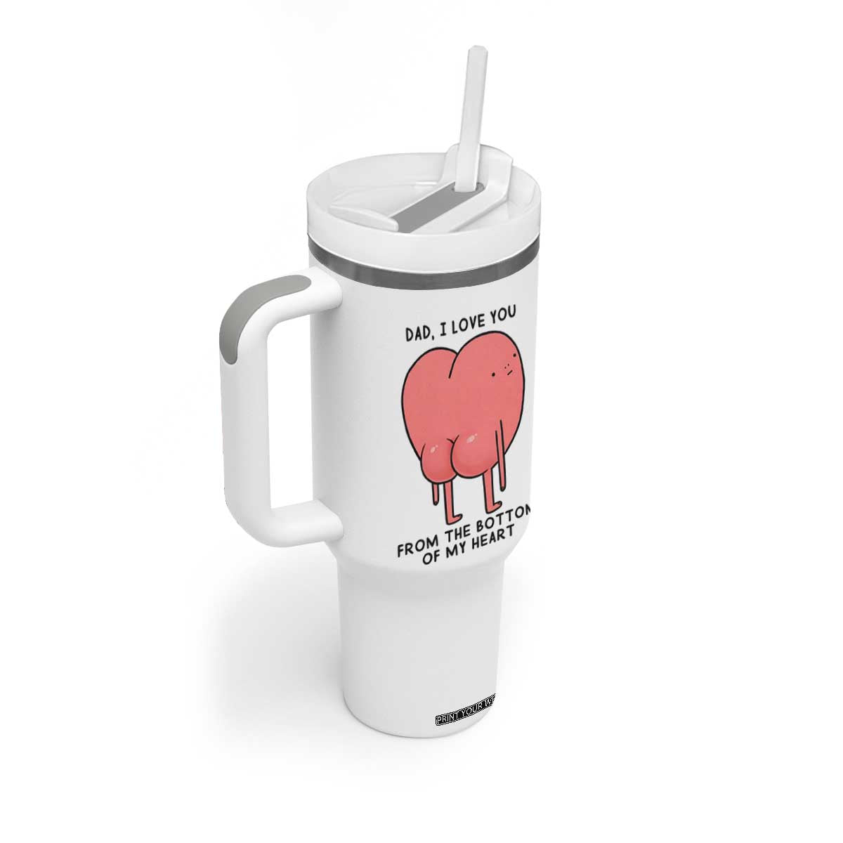Dad I Love You From The Bottom Of My Heart Tumbler With Handle Fathers Day Gifts
