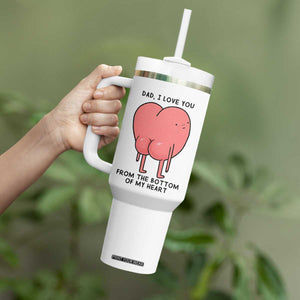 Dad I Love You From The Bottom Of My Heart Tumbler With Handle Fathers Day Gifts