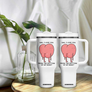 Dad I Love You From The Bottom Of My Heart Tumbler With Handle Fathers Day Gifts