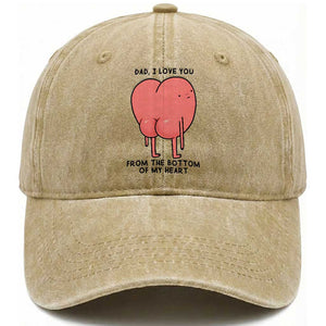 Dad I Love You From The Bottom Of My Heart Washed Cotton Baseball Cap Fathers Day Gifts