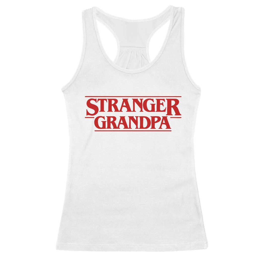 Stranger Grandpa Racerback Tank Top Funny Grandfather Movie Gift TS11 White Print Your Wear
