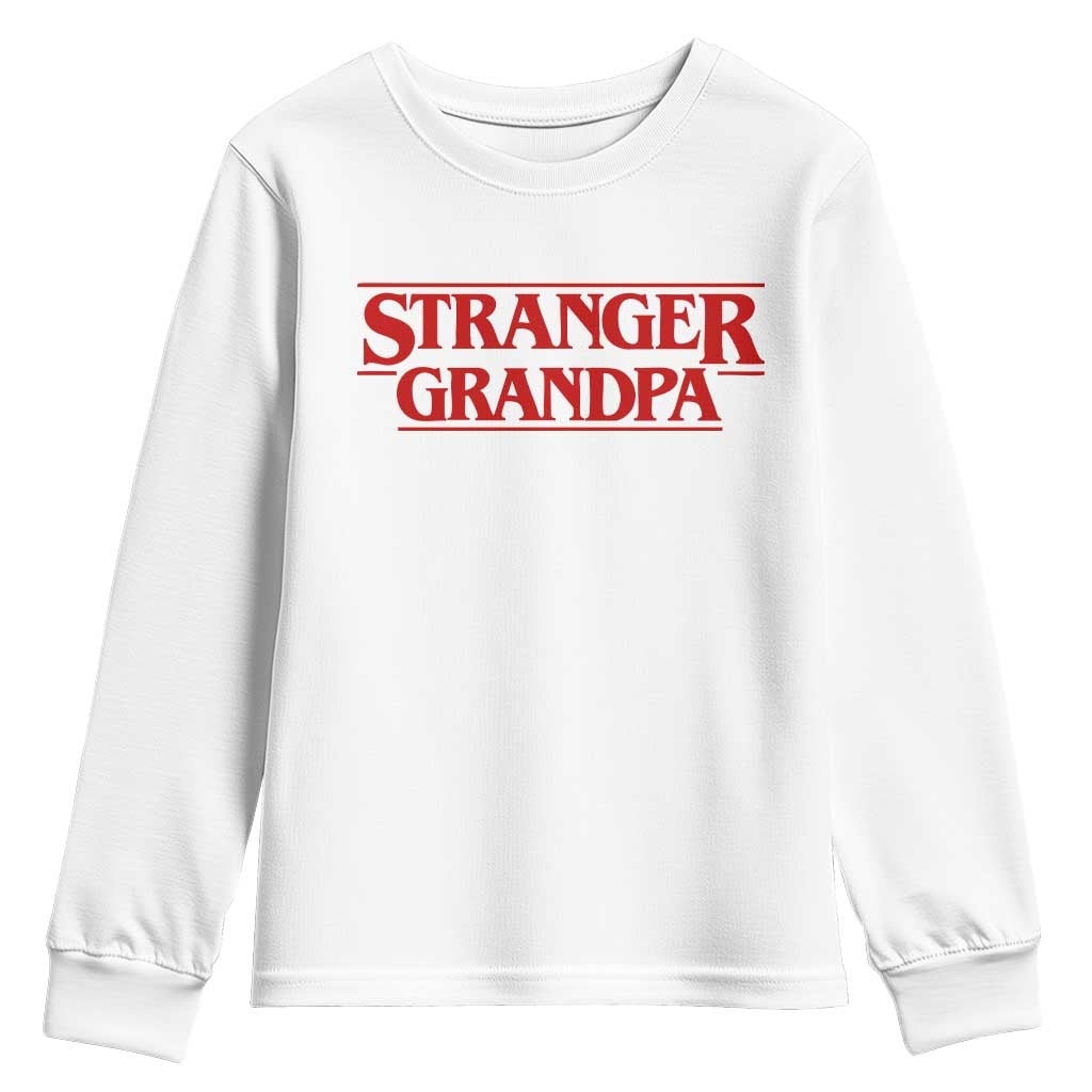 Stranger Grandpa Youth Sweatshirt Funny Grandfather Movie Gift TS11 White Print Your Wear