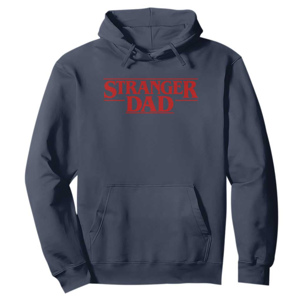 Stranger Dad Hoodie Funny Fathers Day Movie Gift TS11 Navy Print Your Wear