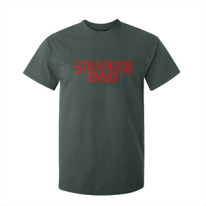 Stranger Dad T Shirt For Kid Funny Fathers Day Movie Gift TS11 Dark Forest Green Print Your Wear