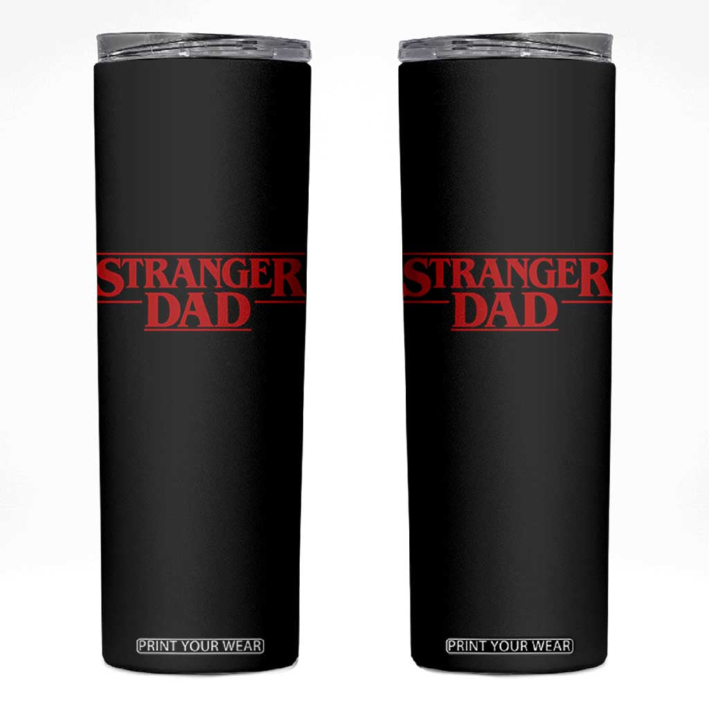 Stranger Dad Skinny Tumbler Funny Fathers Day Movie Gift TS11 Black Print Your Wear