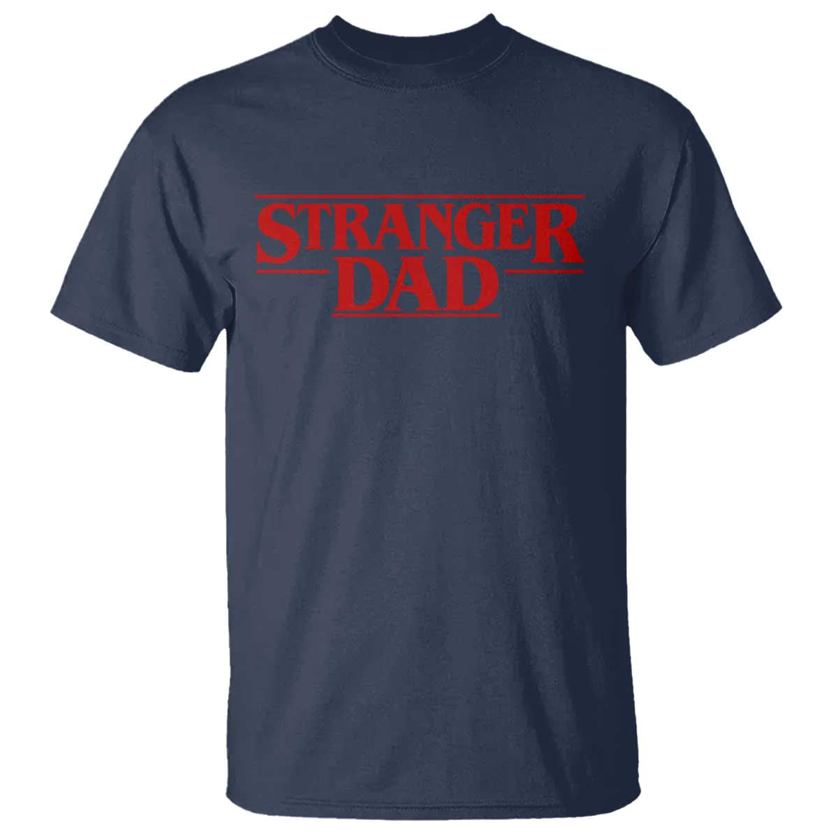 Stranger Dad T Shirt Funny Fathers Day Movie Gift TS11 Navy Print Your Wear