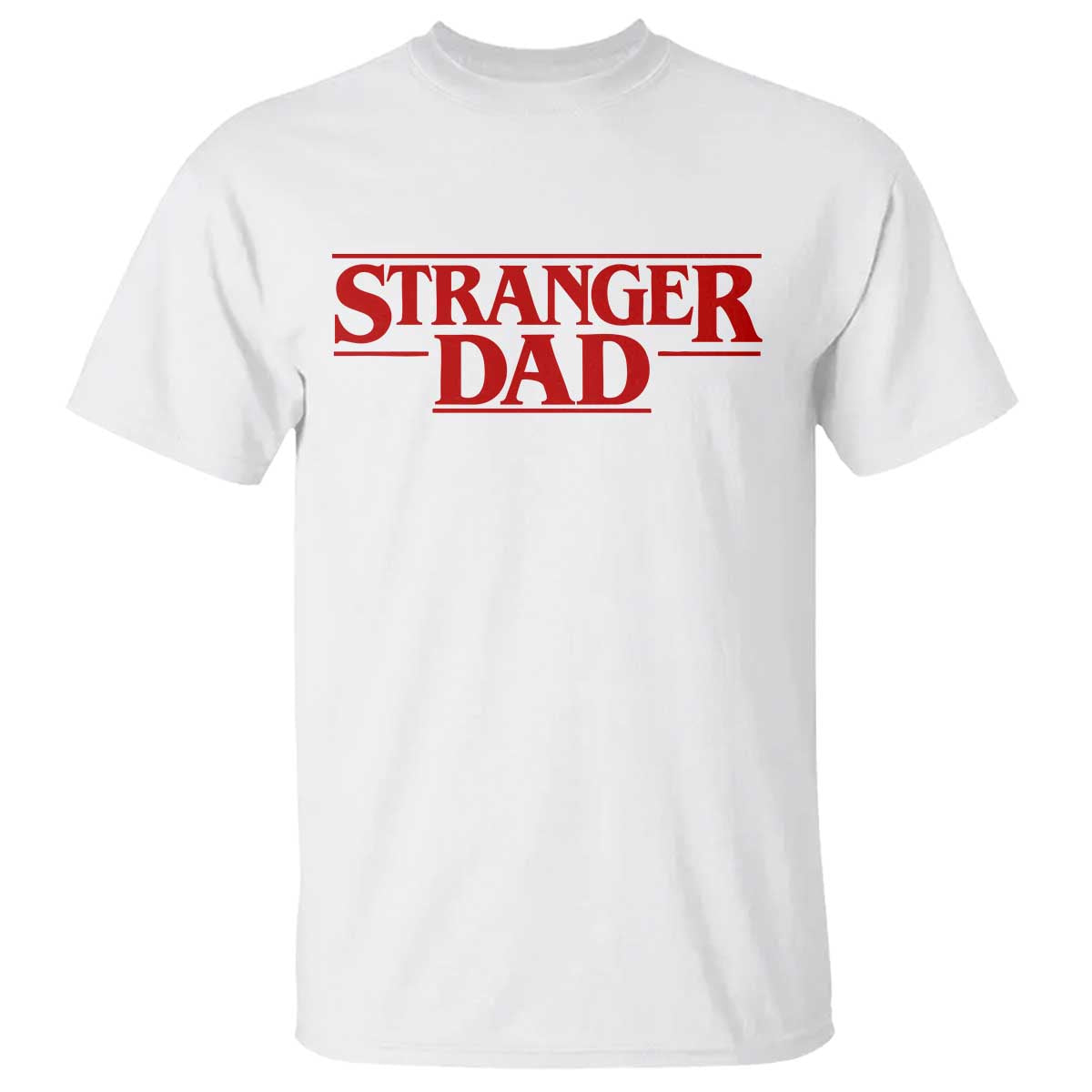 Stranger Dad T Shirt Funny Fathers Day Movie Gift TS11 White Print Your Wear