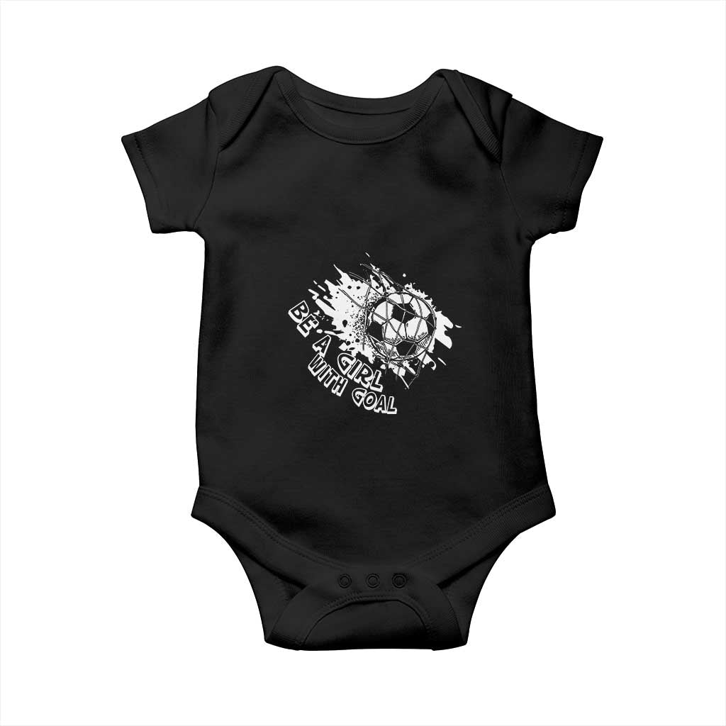 Soccer Lover Baby Onesie Be A Girl With Goals Football Funny Sayings TS11 Black Print Your Wear