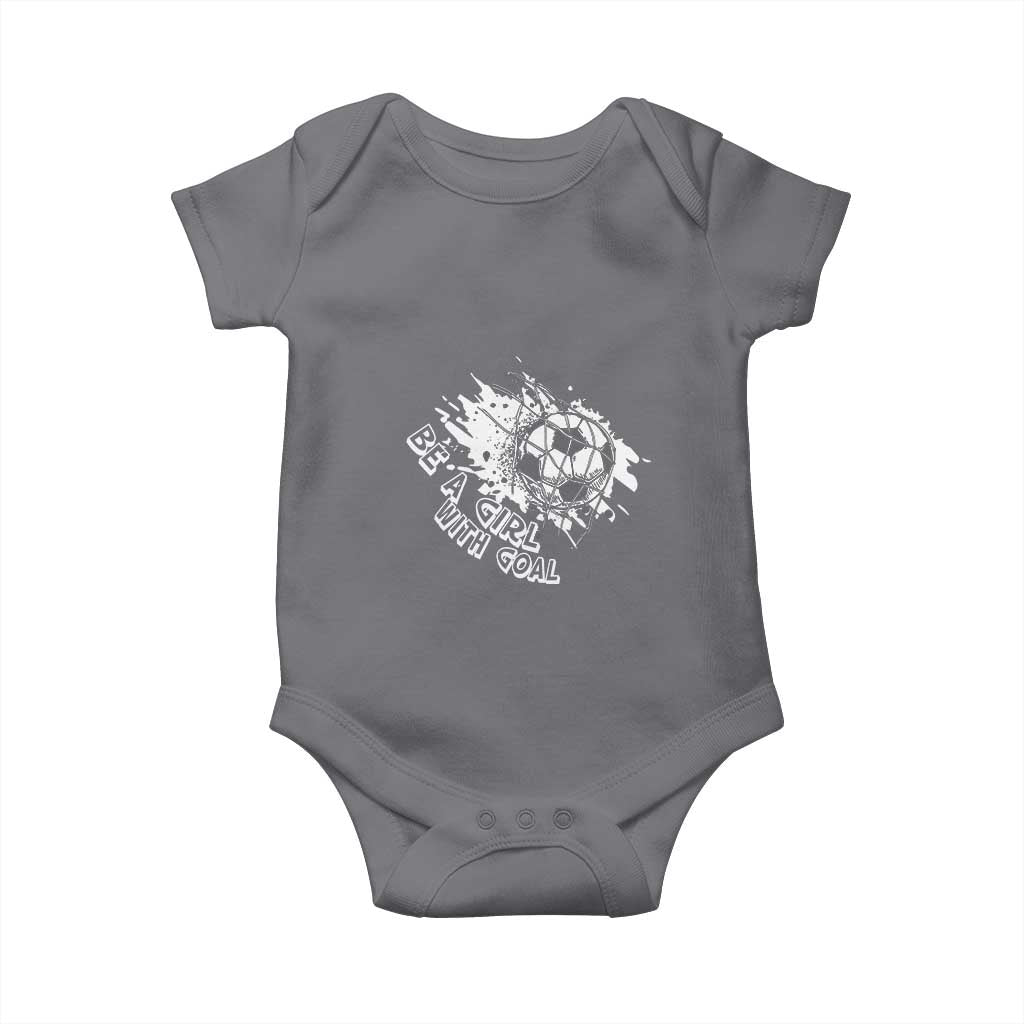 Soccer Lover Baby Onesie Be A Girl With Goals Football Funny Sayings TS11 Charcoal Print Your Wear