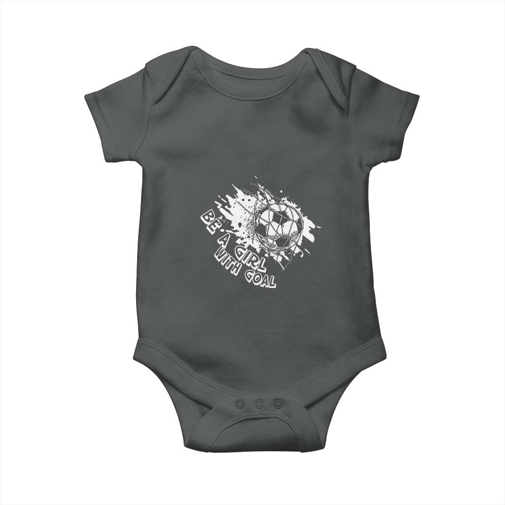 Soccer Lover Baby Onesie Be A Girl With Goals Football Funny Sayings TS11 Dark Heather Print Your Wear