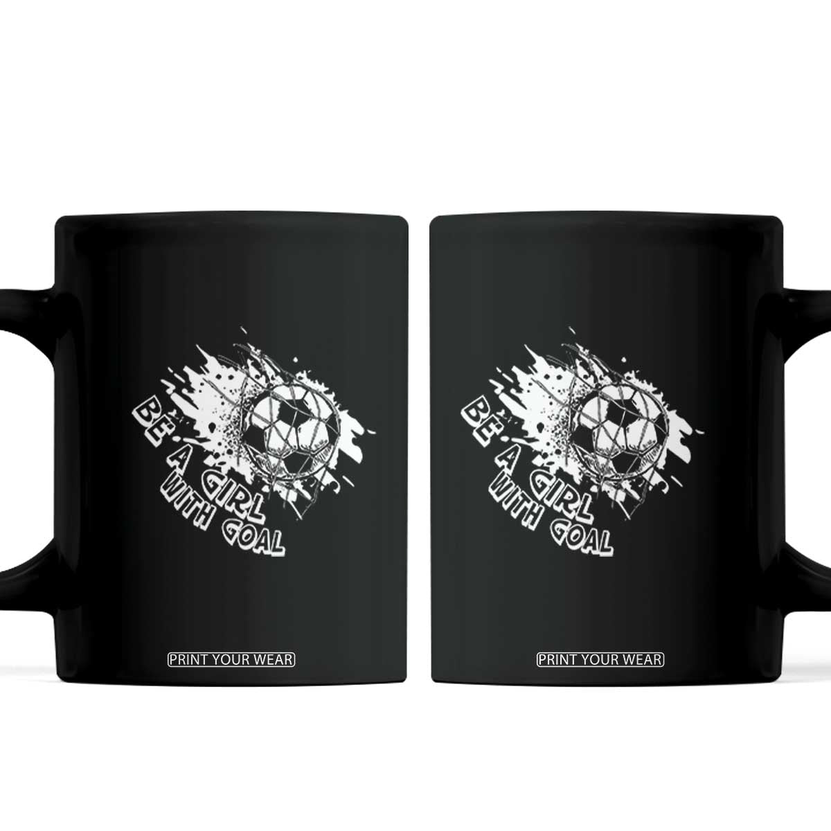 Soccer Lover Coffee Mug Be A Girl With Goals Football Funny Sayings TS11 Black Print Your Wear