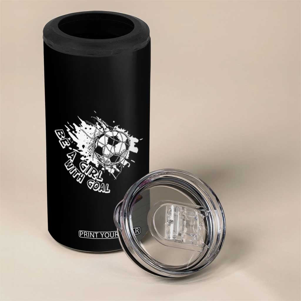 Soccer Lover 4 in 1 Can Cooler Tumbler Be A Girl With Goals Football Funny Sayings TS11 Print Your Wear