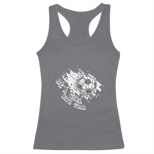Soccer Lover Racerback Tank Top Be A Girl With Goals Football Funny Sayings TS11 Charcoal Print Your Wear