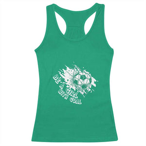 Soccer Lover Racerback Tank Top Be A Girl With Goals Football Funny Sayings TS11 Irish Green Print Your Wear
