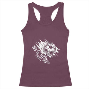 Soccer Lover Racerback Tank Top Be A Girl With Goals Football Funny Sayings TS11 Maroon Print Your Wear