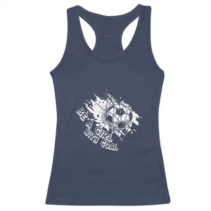 Soccer Lover Racerback Tank Top Be A Girl With Goals Football Funny Sayings TS11 Navy Print Your Wear