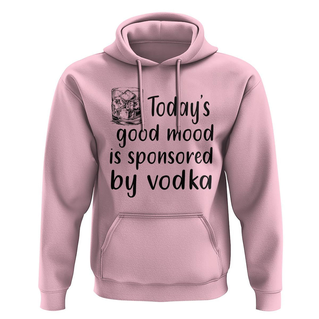 Vodka Lover Hoodie Today's Good Mood Is Sponsored By Vodka TS11 Light Pink Print Your Wear
