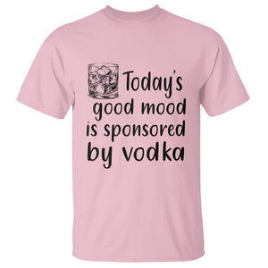 Vodka Lover T Shirt Today's Good Mood Is Sponsored By Vodka TS11 Light Pink Print Your Wear