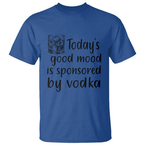 Vodka Lover T Shirt Today's Good Mood Is Sponsored By Vodka TS11 Royal Blue Print Your Wear
