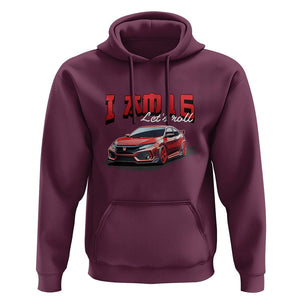 Funny 16th Birthday Hoodie I'm 16 Let's Roll Car Driver 16 Years Old TS11 Maroon Print Your Wear