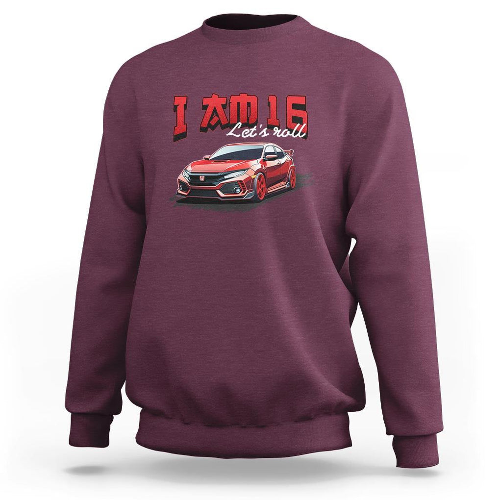 Funny 16th Birthday Sweatshirt I'm 16 Let's Roll Car Driver 16 Years Old TS11 Maroon Print Your Wear