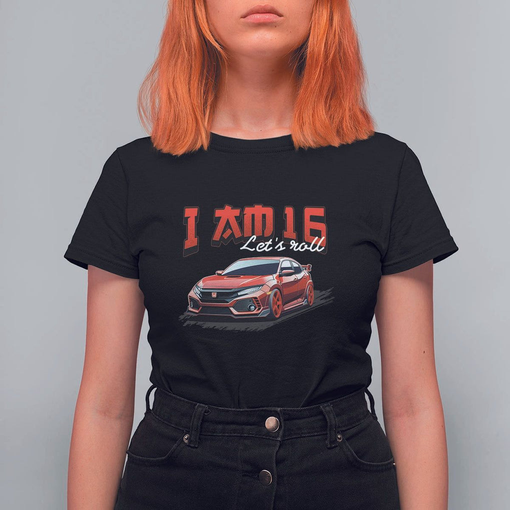 Funny 16th Birthday T Shirt For Women I'm 16 Let's Roll Car Driver 16 Years Old TS11 Black Print Your Wear