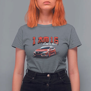 Funny 16th Birthday T Shirt For Women I'm 16 Let's Roll Car Driver 16 Years Old TS11 Charcoal Print Your Wear