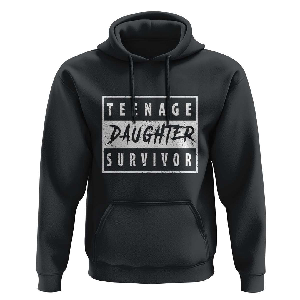 Teenage Daughter Survivor Hoodie Vintage Funny Popular Parenting Quote TS11 Black Print Your Wear