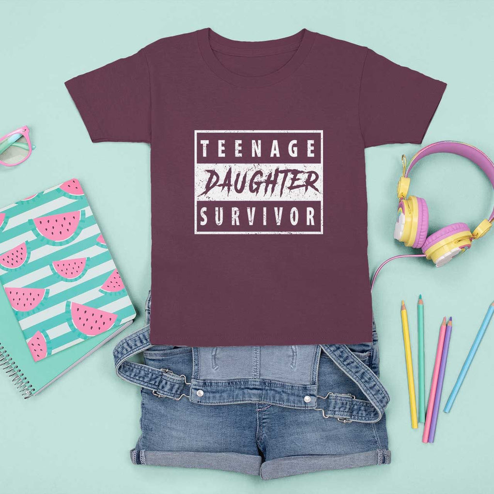 Teenage Daughter Survivor T Shirt For Kid Vintage Funny Popular Parenting Quote TS11 Maroon Print Your Wear