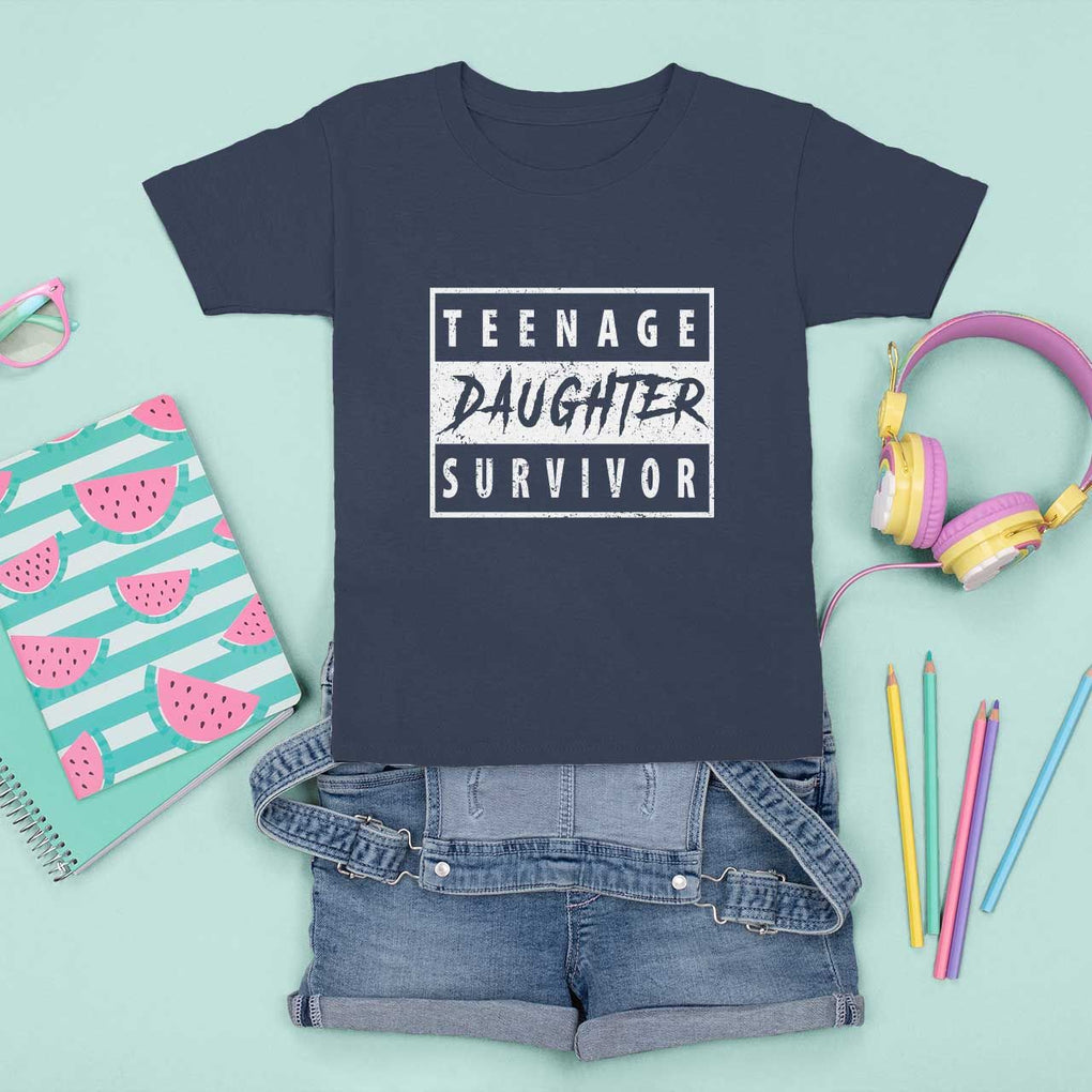Teenage Daughter Survivor T Shirt For Kid Vintage Funny Popular Parenting Quote TS11 Navy Print Your Wear