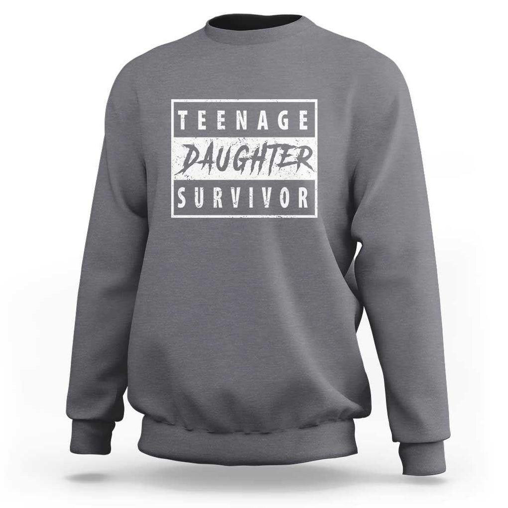 Teenage Daughter Survivor Sweatshirt Vintage Funny Popular Parenting Quote TS11 Charcoal Print Your Wear