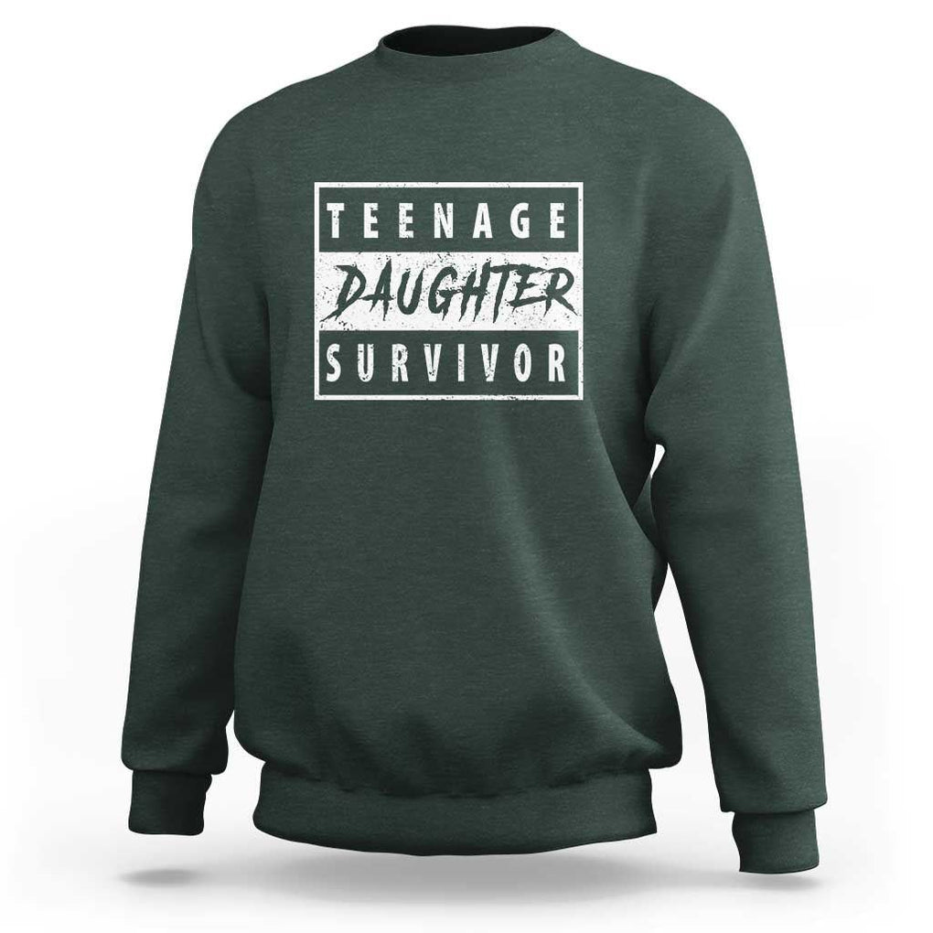 Teenage Daughter Survivor Sweatshirt Vintage Funny Popular Parenting Quote TS11 Dark Forest Green Print Your Wear