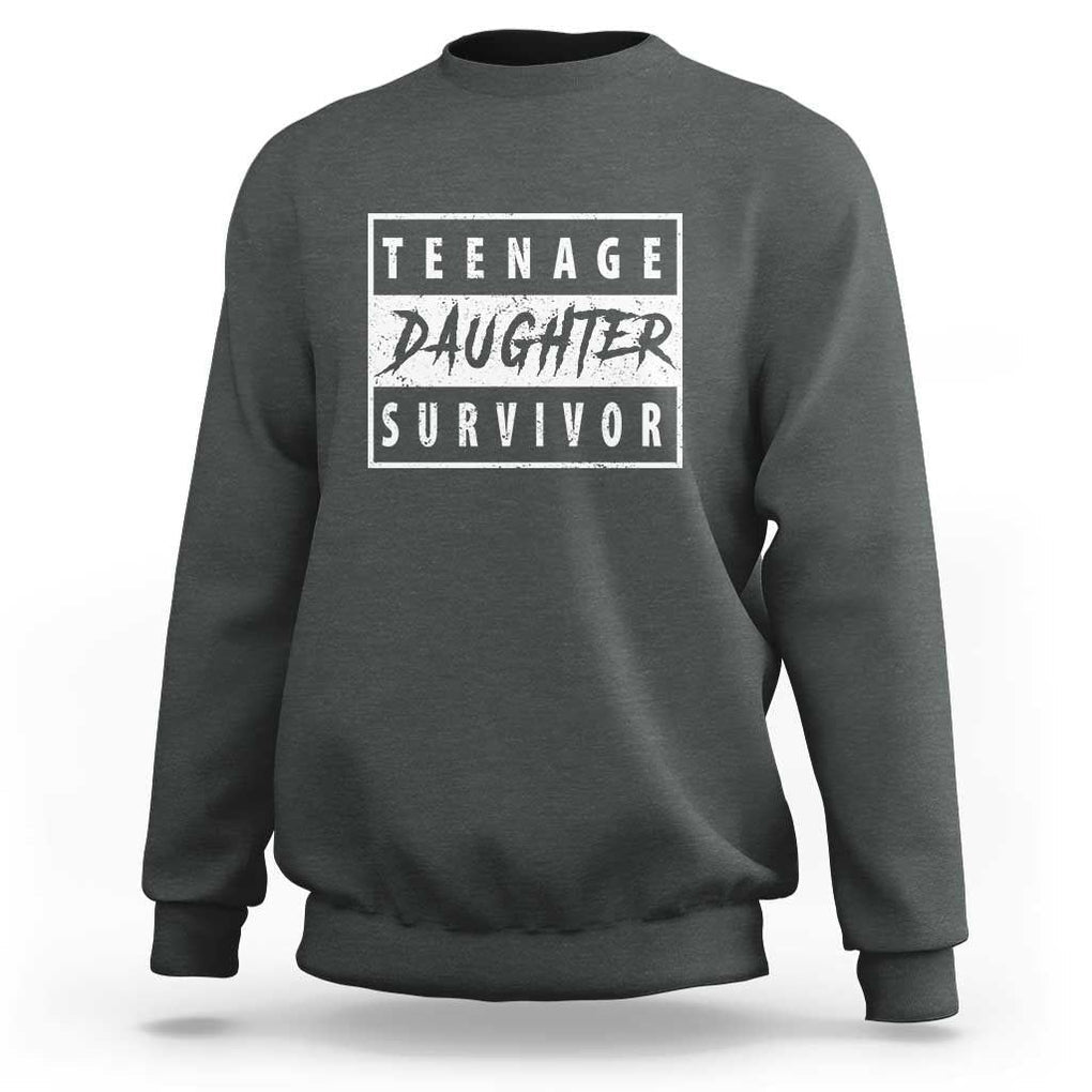 Teenage Daughter Survivor Sweatshirt Vintage Funny Popular Parenting Quote TS11 Dark Heather Print Your Wear