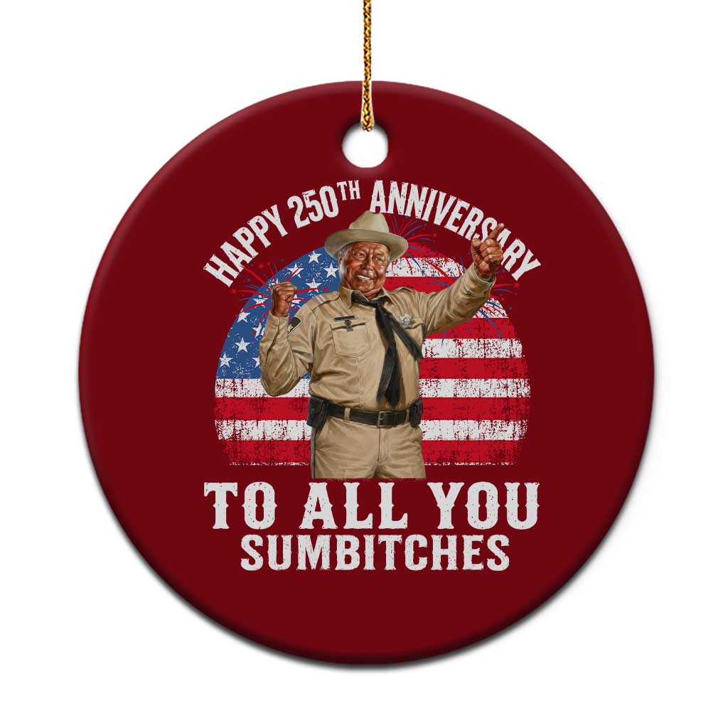 Happy 250th Anniversary To All You Sumbitches Ceramic Ornament Funny Smokey Patriotic 70s Movie The Bandit