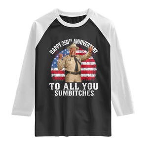 Happy 250th Anniversary To All You Sumbitches Raglan Shirt Funny Smokey Patriotic 70s Movie The Bandit