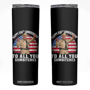 Happy 250th Anniversary To All You Sumbitches Skinny Tumbler Funny Smokey Patriotic 70s Movie The Bandit