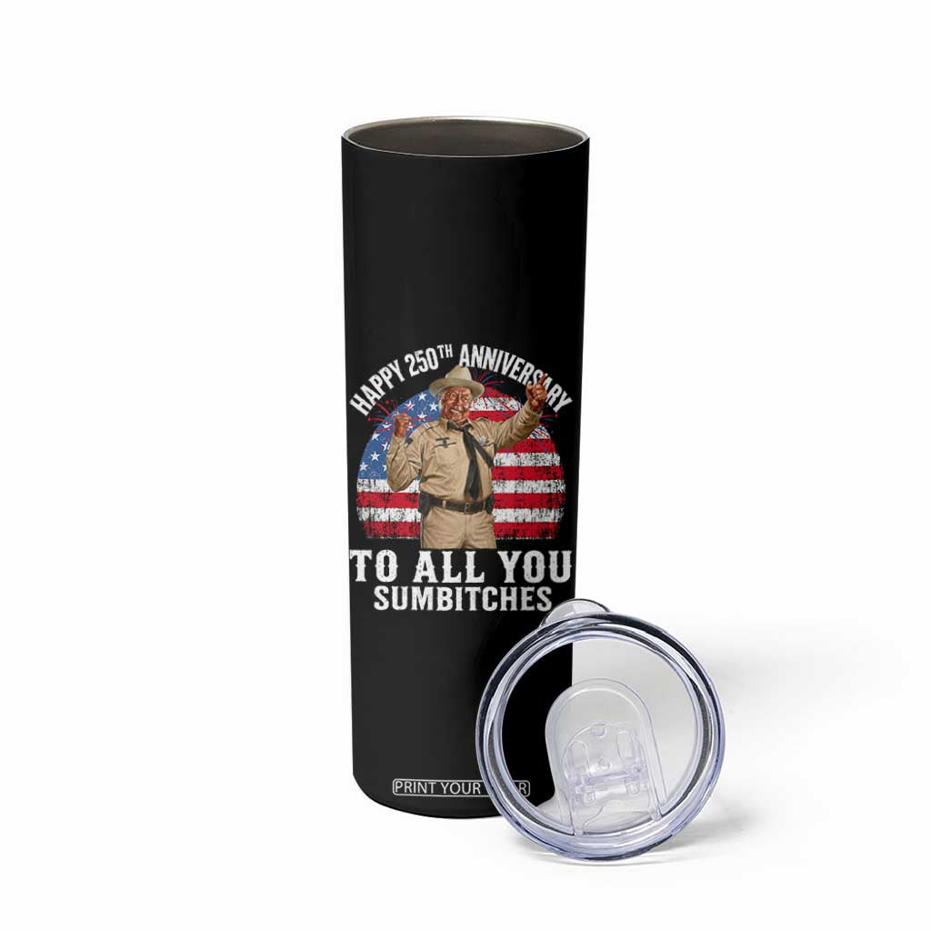 Happy 250th Anniversary To All You Sumbitches Skinny Tumbler Funny Smokey Patriotic 70s Movie The Bandit