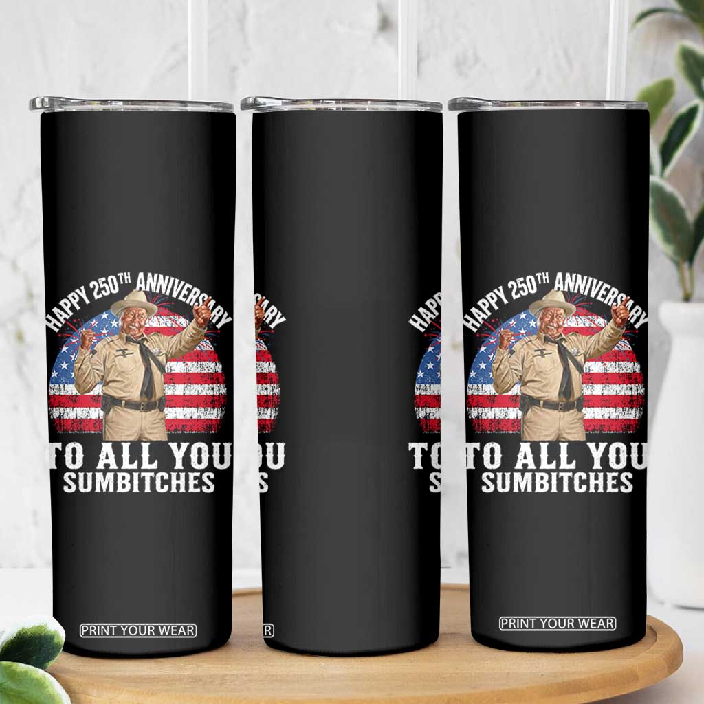 Happy 250th Anniversary To All You Sumbitches Skinny Tumbler Funny Smokey Patriotic 70s Movie The Bandit