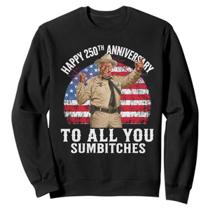 Happy 250th Anniversary To All You Sumbitches Sweatshirt Funny Smokey Patriotic 70s Movie The Bandit