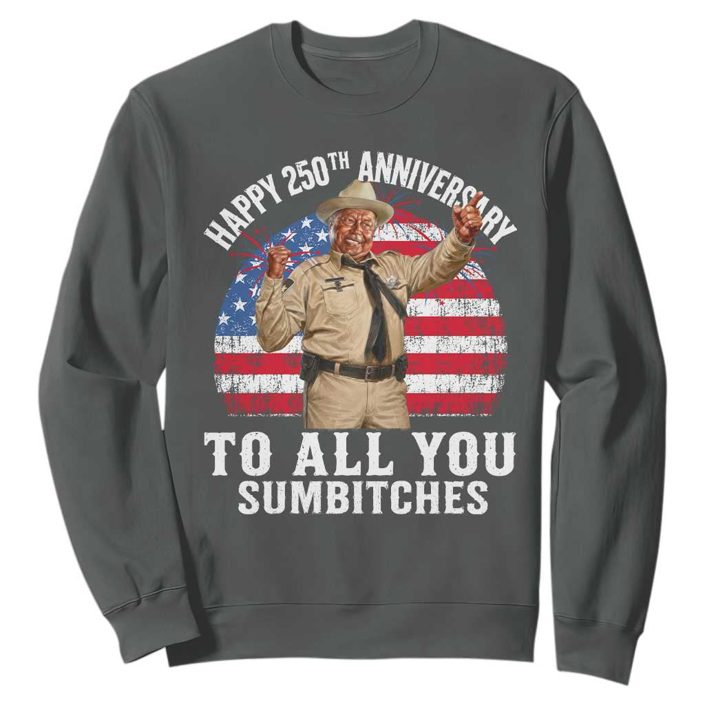 Happy 250th Anniversary To All You Sumbitches Sweatshirt Funny Smokey Patriotic 70s Movie The Bandit