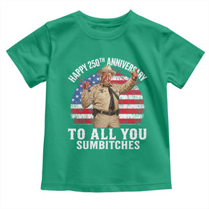 Happy 250th Anniversary To All You Sumbitches Toddler T Shirt Funny Smokey Patriotic 70s Movie The Bandit