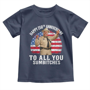 Happy 250th Anniversary To All You Sumbitches Toddler T Shirt Funny Smokey Patriotic 70s Movie The Bandit