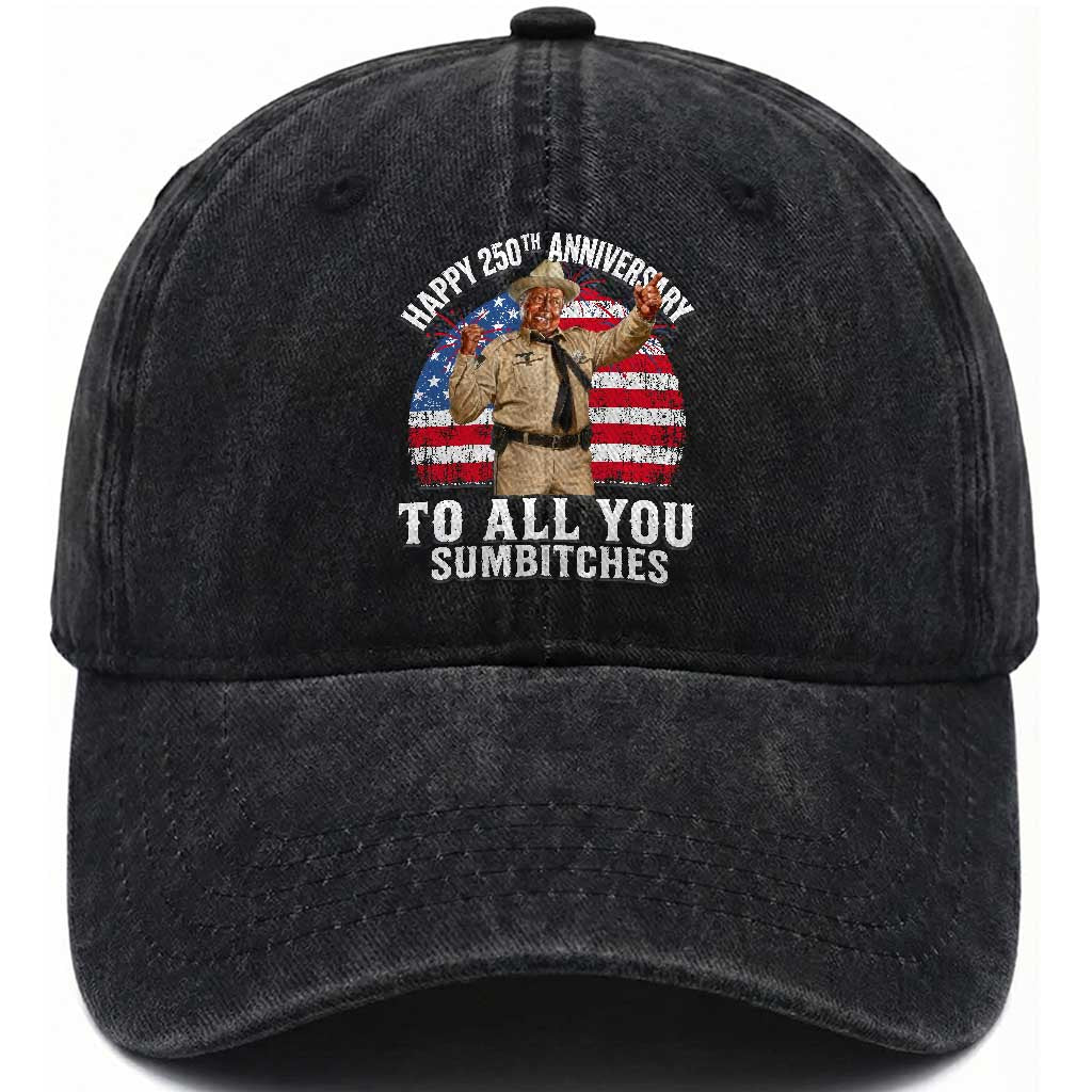 Happy 250th Anniversary To All You Sumbitches Washed Cotton Baseball Cap Funny Smokey Patriotic 70s Movie The Bandit