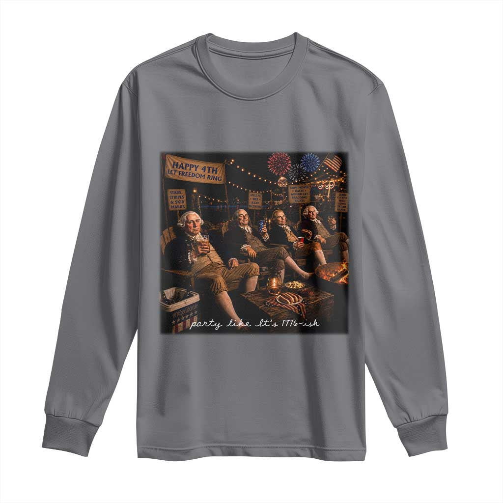 Party Like It Is 1776 Founding Father Long Sleeve Shirt Funny 4th of July Meme