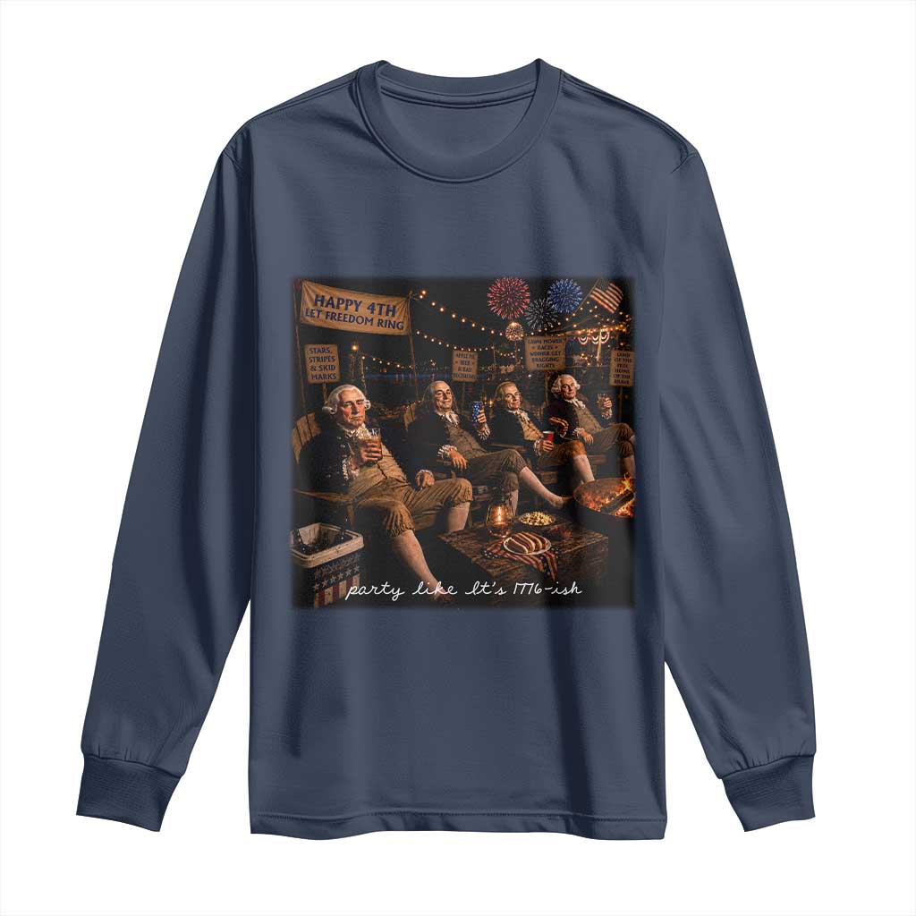 Party Like It Is 1776 Founding Father Long Sleeve Shirt Funny 4th of July Meme