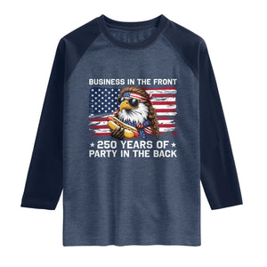Business In The Front Party In The Back 250th Anniversary USA Raglan Shirt Patriotic Eagle Mullet