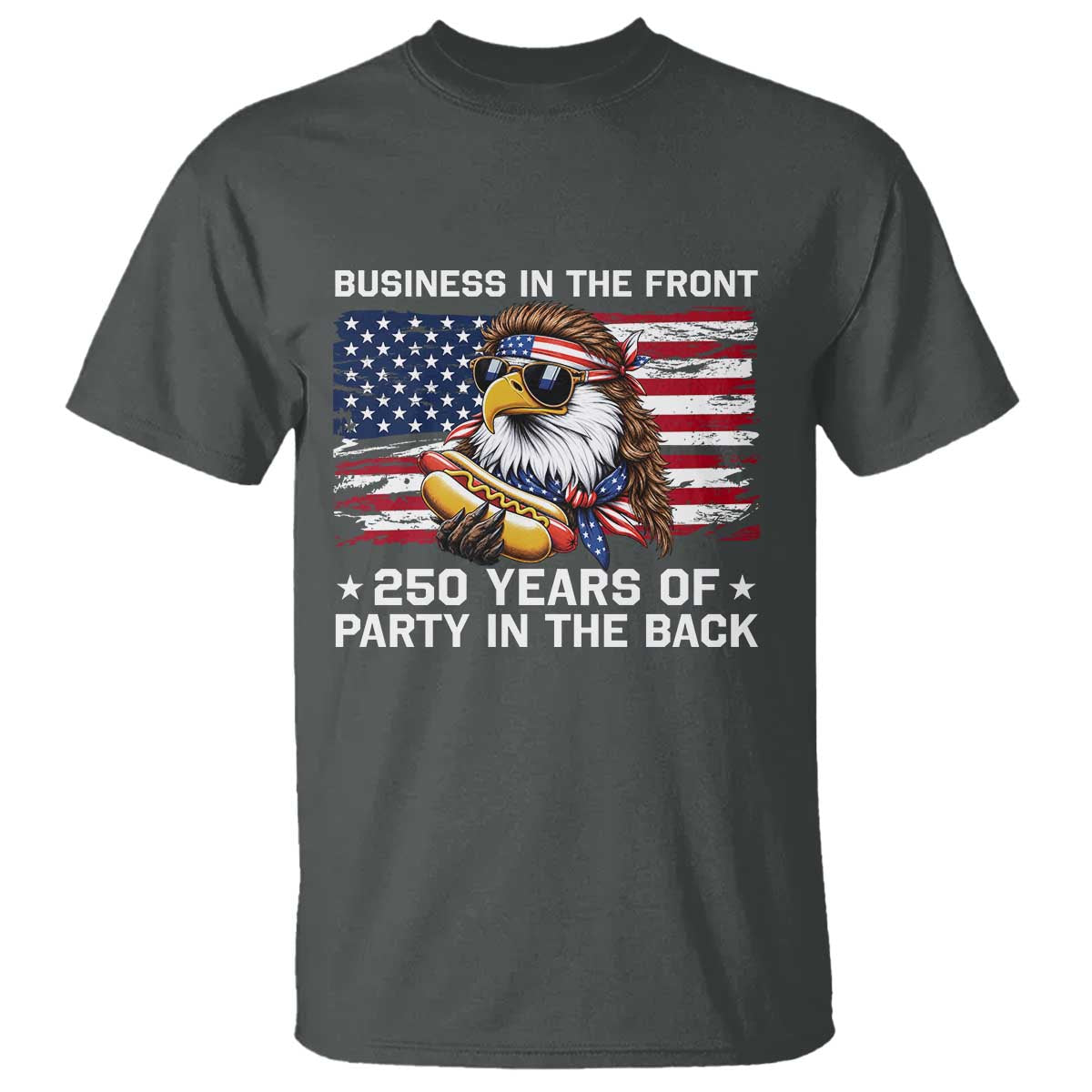 Business In The Front Party In The Back 250th Anniversary USA T Shirt Patriotic Eagle Mullet